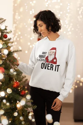 JUST ABOUT FUCKING OVER IT NOVELTY CHRISTMAS JUMPER